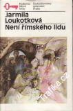 Není římského lidu / Jarmila Loukotková, 1985