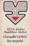 O sexuální výchově bez rozpaků / MUDr. Jaroslava Pondělíčková - Mašlová, 1973