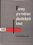 Formy pro tváření plastických hmot / Jan Kulhánek, 1966