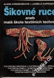 Šikovné ruce aneb malá škola textilních technik / Vondrušková, Karpasová, 1989