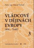 Vládcové v dějinách Evropy 800 - 1648 III. díl / PhDr. Ing. Otakar Dorazil, 1992