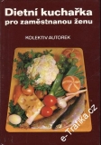 Dietní kuchařka pro zaměstnanou ženu / Dvořáčková, Horáčková..., 1981