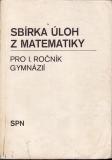 Sbírka úloh z matematiky, pro 1. ročník gymnázií, 1985