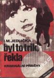 Byl to trik, řekla / I.M.Jedlička, 1982