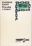 Člověk v kleci / Vojtěch Cach, 1972