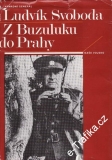 Z Buzuluku do Prahy / Ludvík Svoboda, 1981