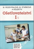 Ošetřovatelství 1/1 / Rozsypalová, Staňková a kol., 1996
