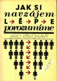 Jak si navzájem lépe porozumíme / Jaro Křivohlavý, 1988