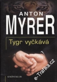 Tygr vyčkává / Anton Myrer, 2002