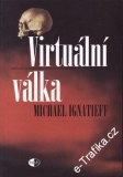 Virtuální válka / Michael Ignatieff, 2001