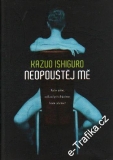 Neopouštěj mě / Kazuo Ishiguro, 2007