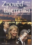 Zpověď tajemníka, ve službách Dagmar Havlové a Václava Havla / Miloš Rýc, 1999