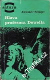 Hlava profesora Dowella / Alexandr Běljajev, 1967