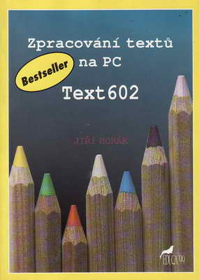 Zpracování textů na PC Text 602 / Jiří Horák, 1995