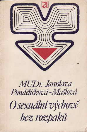 O sexuální výchově bez rozpaků / MUDr. Jaroslava Pondělíčková - Mašlová, 1973
