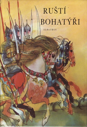 Ruští bohatýři / př. Zdeňka Psůtková, 1984 il.Karel Beneš