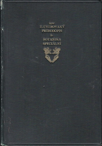 Velký ilustrovaný přírodopis III. speciání botanika / Dr. August Bayer, 1916