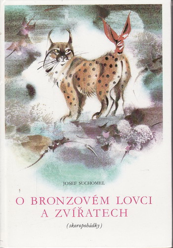 O bronzovém lovci a zvířatech / Josef Suchomel, 1992