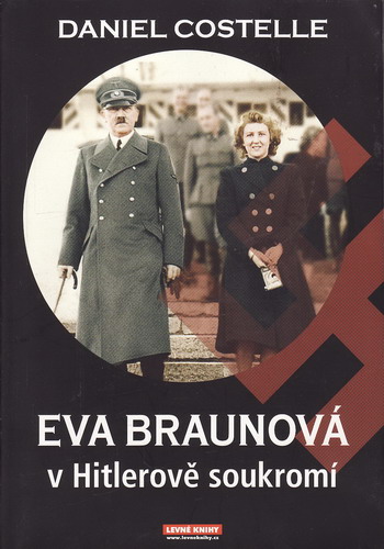 Eva Braunová v Hitlerově soukromí / Daniel Costelle, 2009