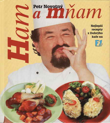 Ham a mňam 1., nejlepší recepty z Dobrýho kafe na F1 / Petr Novotný, 2000