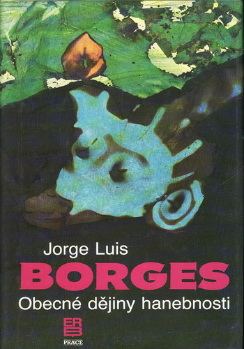 Obecné dějiny hanebnosti / Jorge Luis Borges, 1990