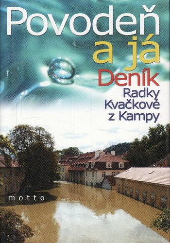 Povodeň a já, Deník Radky Kvačkové z Kampy, 2002