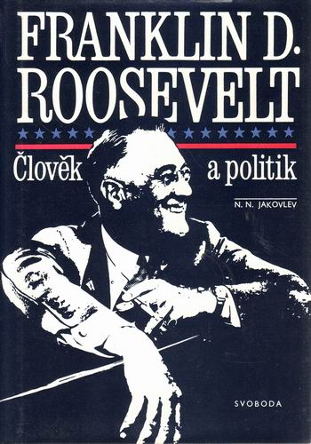 Franklin D. Roosevelt, člověk a politik / N.N.Jakovlev, 1985