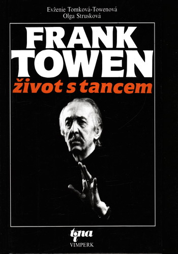 Frank Towen, život s tancem / Evženie Tomková Towenová, Olga Strusková, 1995