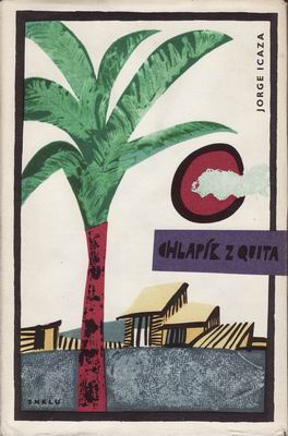 Chlapík z Quita / Jorge Icaza, ´63
