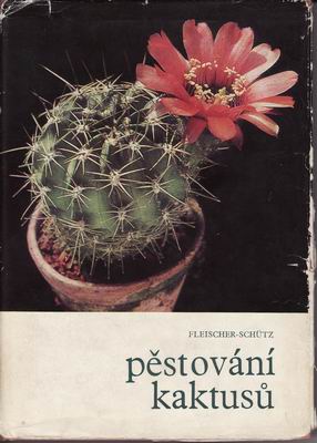 Pěstování kaktusů / Zdeněk Fleischer, Dr. Bohumil Schutz, 1969