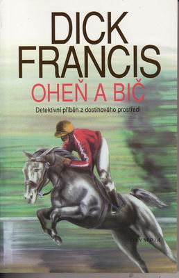 Oheň a bič / Dick Francis, 1992