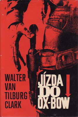 Jízda do OX-BOW / Walter van Tilburg Clark, ´66