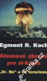 Atomové zbraně pro al-Káidu / Egmond R.Koch, 2006