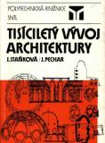 Tisíciletý vývoj architektiry / J.Staňková, J.Pechar, 1989