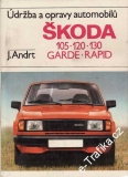 Údržba a opravy automobilů Škoda 105, 120, 130 Garde, Rapid / J.Andrt, 1986
