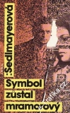 Symbol zůstal mramorový / Anna Sedlmayerová, 1989