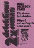 Císařova tabatěrka. Případ ustavičných sebevražd / John Dickson Carr, 2002