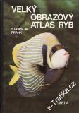 Velký obrazový atlas ryb / Stanislav Frank, 1972