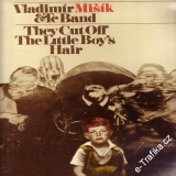 LP Vladimír Mišík, ETC Band, They Cut Off The Little Boy´s Hair, 1978