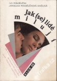 Jak (se) lidé milují / Ivo Pondělíček, Jaroslava P. Mašlová, 1990