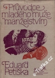 Průvodce mladého muže manželstvím / Eduard Petiška, 1981