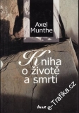 Kniha o životě a smrti / Axel Munthe, 2004