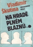 Na hradě plném bláznů / Vladimír Škutina, 1990