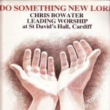 LP Do Something New Lord, Chris Bowater, Leading Worship at St David´s Hall 2009