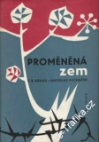 Proměněná země / František R. Kraus, Jaroslav  Pecháček, 1960
