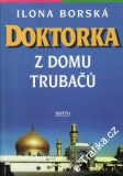 Doktorka z domu trubačů / Ilona Borská, 1998