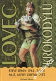 Lovec krokodýlů Steve Irvin 1962 - 2006, Muž, který změnil svět / Richard Shears