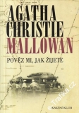 Mallowam, Pověz mi, jak žijete / Agatha Christie, 2003