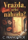 Vražda nebo náhoda / C. Francis Roe, 2001