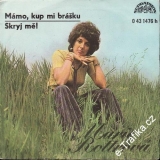 SP Marie Rottrová, Mámo, kup mi brášku, Skryj mě, 1973